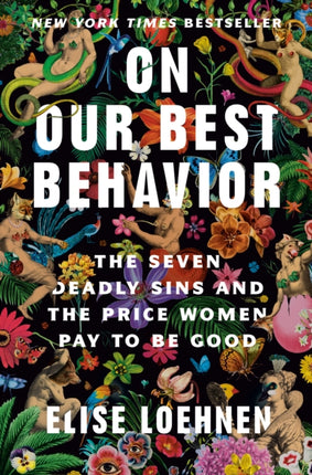 On Our Best Behavior: The Seven Deadly Sins and the Price Women Pay to Be Good