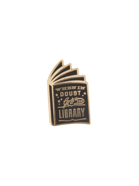 When in Doubt Go to the Library Enamel Pin