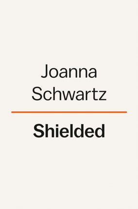 Shielded: How the Police Became Untouchable