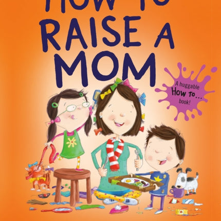 How to Raise a Mom