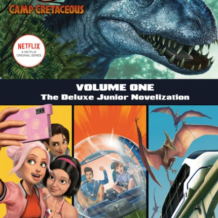 Camp Cretaceous, Volume One: The Deluxe Junior Novelization (Jurassic World:  Camp Cretaceous)