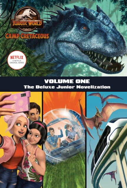 Camp Cretaceous, Volume One: The Deluxe Junior Novelization (Jurassic World:  Camp Cretaceous)