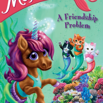 Mermicorns #2: A Friendship Problem