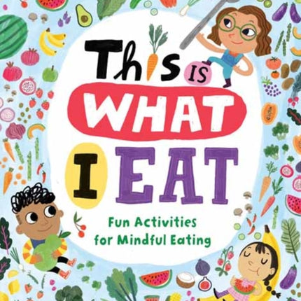 This Is What I Eat: Fun Activities for Mindful Eating