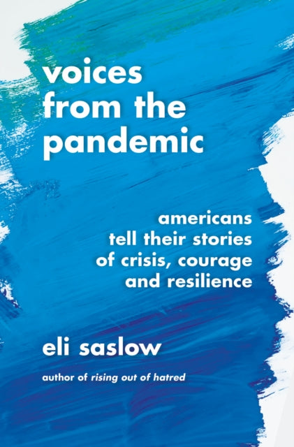 Voices from the Pandemic: Americans Tell Their Stories of Crisis, Courage and Resilience