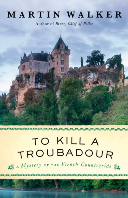 To Kill a Troubadour: A Bruno, Chief of Police Novel