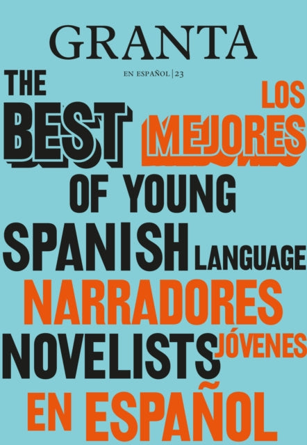 Los mejores narradores jóvenes en español / Granta: The Best of Young Spanish-La nguage Novelists