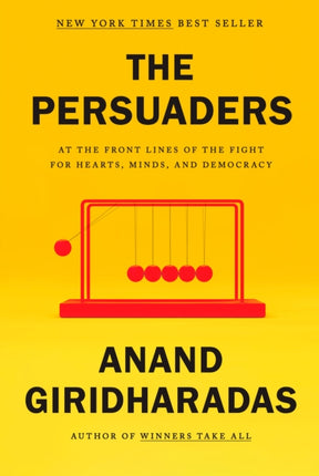 The Persuaders: At the Front Lines of the Fight for Hearts, Minds, and Democracy