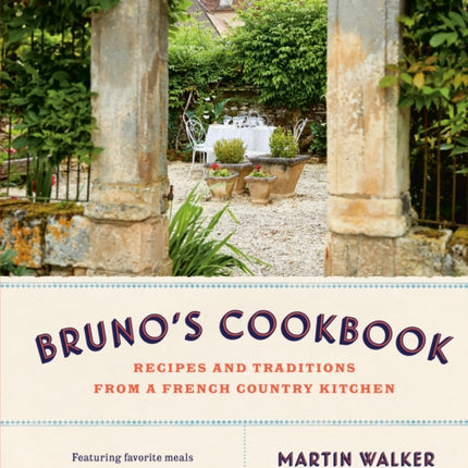 Bruno's Cookbook: Recipes and Traditions from a French Country Kitchen