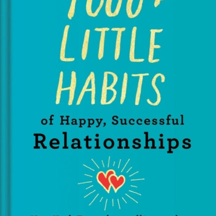 1000+ Little Habits of Happy, Successful Relationships