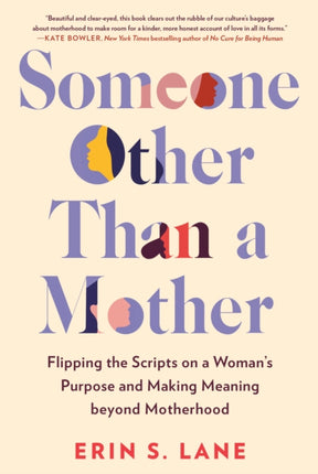 Someone Other Than a Mother: Flipping the Scripts on a Woman's Purpose and Making Meaning Beyond Motherhood