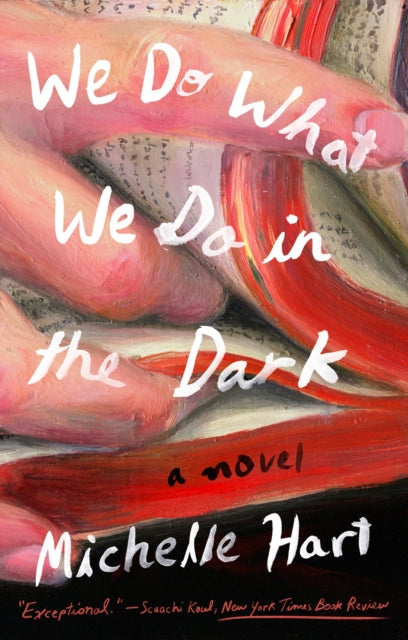 We Do What We Do in the Dark: A Novel