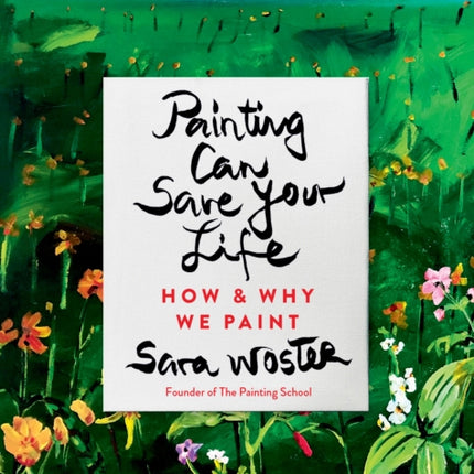 Painting Can Save Your Life: How and Why We Paint