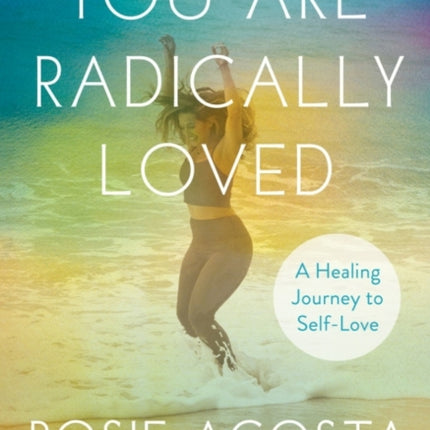 You Are Radically Loved