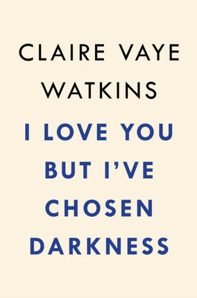 I Love You but I've Chosen Darkness: A Novel