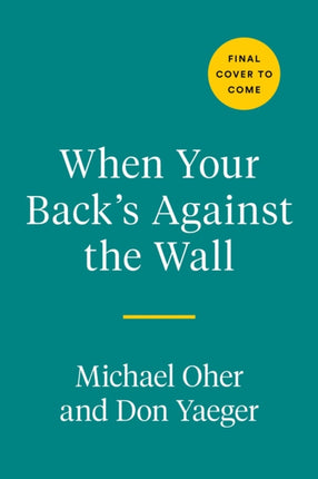 When Your Back's Against The Wall: Fame, Football, and Lessons Learned Through a Lifetime of Adversity