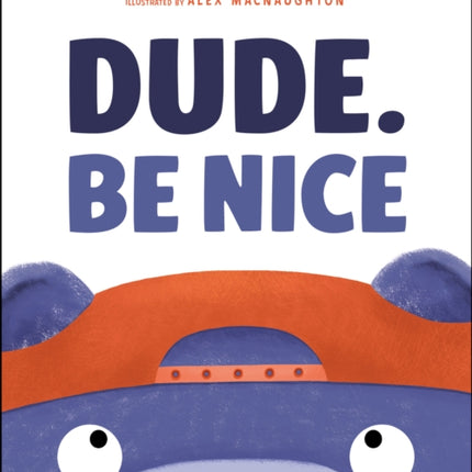 Dude. Be Nice
