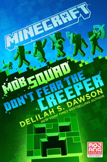 Minecraft: Mob Squad: Don't Fear the Creeper: An Official Minecraft Novel