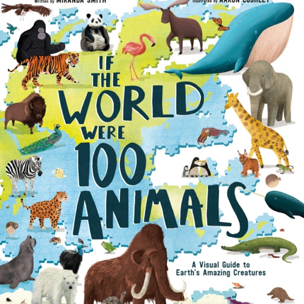 If the World Were 100 Animals: A Visual Guide to Earth's Amazing Creatures