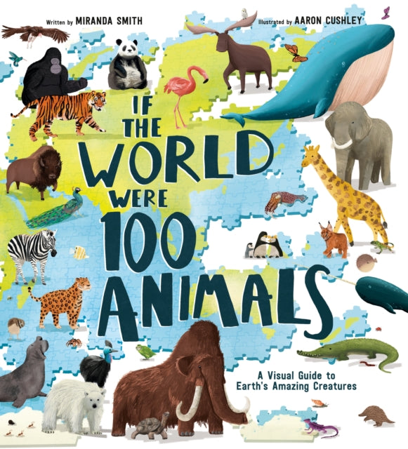 If the World Were 100 Animals: A Visual Guide to Earth's Amazing Creatures