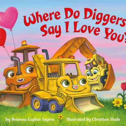 Where Do Diggers Say I Love You?