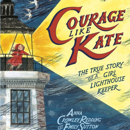 Courage Like Kate: The True Story of a Girl Lighthouse Keeper