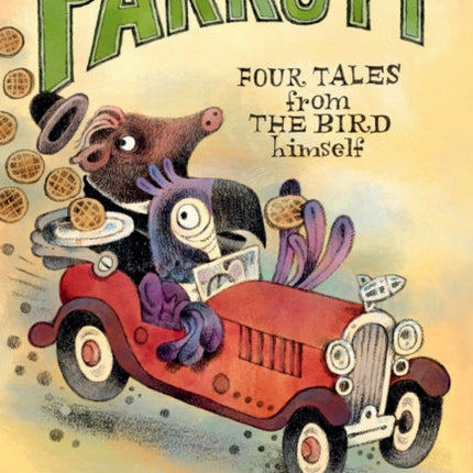 The Famously Funny Parrott: Four Tales from the Bird Himself