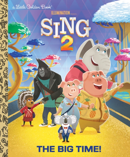 The Big Time!: Illumination's Sing 2