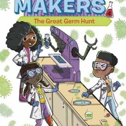 The Magnificent Makers #4: The Great Germ Hunt