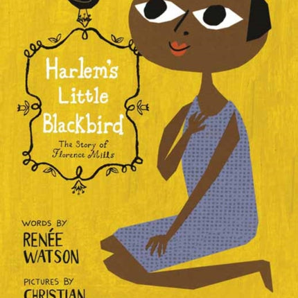 Harlem's Little Blackbird: The Story of Florence Mills