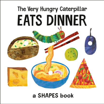 The Very Hungry Caterpillar Eats Dinner: A Shapes Book