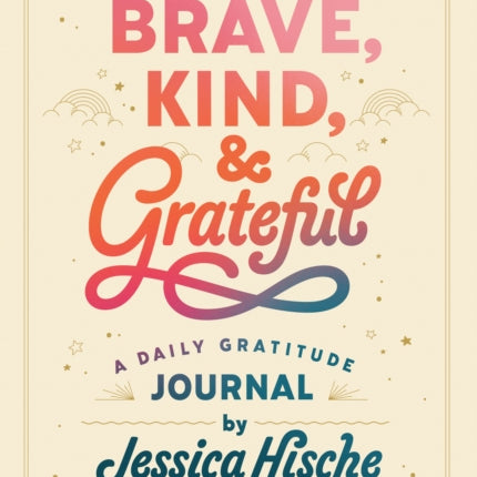 Brave, Kind, and Grateful: A Daily Gratitude Journal