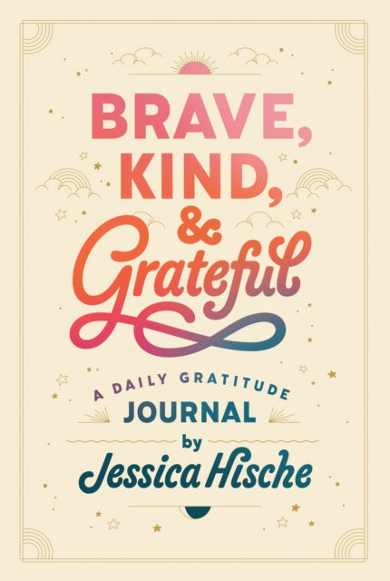 Brave, Kind, and Grateful: A Daily Gratitude Journal