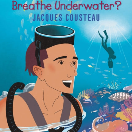 Who Discovered How to Breathe Underwater Jacques Cousteau