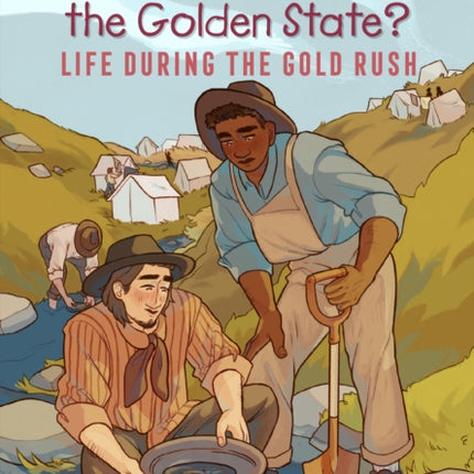 What Made California the Golden State Life During the Gold Rush