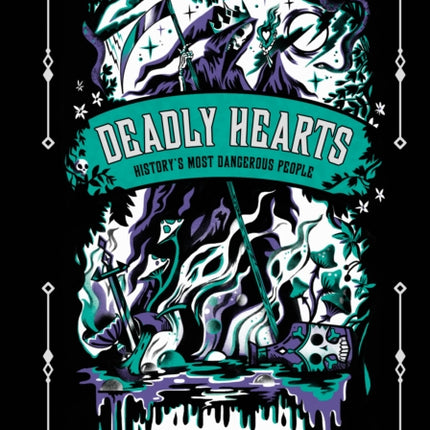 Deadly Hearts: History's Most Dangerous People