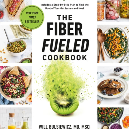 The Fiber Fueled Cookbook: Inspiring Plant-Based Recipes to Turbocharge Your Health