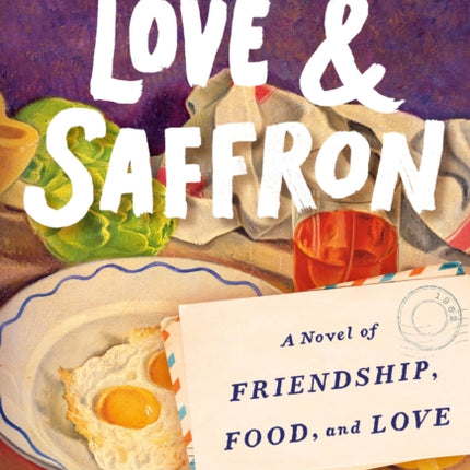 Love & Saffron: A Novel of Friendship, Food, and Love