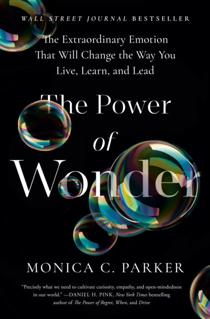 The Power of Wonder: The Extraordinary Emotion That Will Change the Way You Live, Learn, and Lead