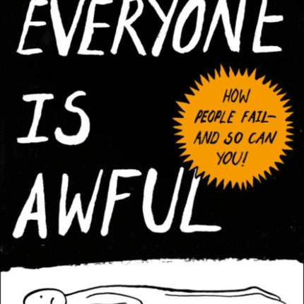 Everyone is Awful: How People Fail - and So Can You!