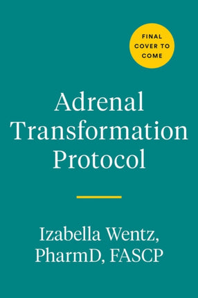 Adrenal Transformation Protocol: A 4-Week Plan to Release Stress Symptoms and Go from Surviving to Thriving