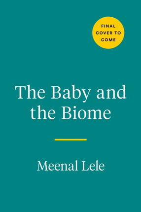 The Baby And The Biome: How the Tiny World Inside Your Child Holds the Secret to their Health