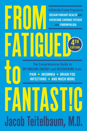 From Fatigued To Fantastic!: A Clinically Proven Program to Regain Vibrant Health and Overcome Chronic Fatigue