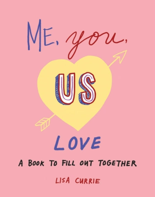 Me, You, Us - Love: A Book to Fill out Together