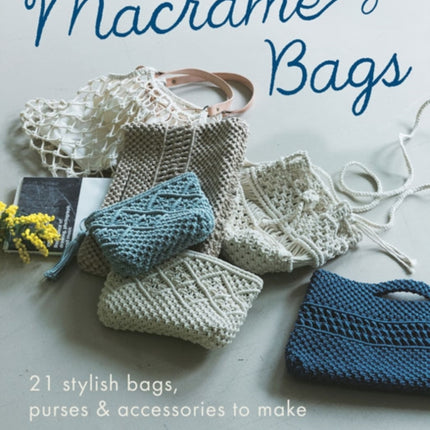 Macramé Bags: 21 Stylish Bags, Purses & Accessories to Make