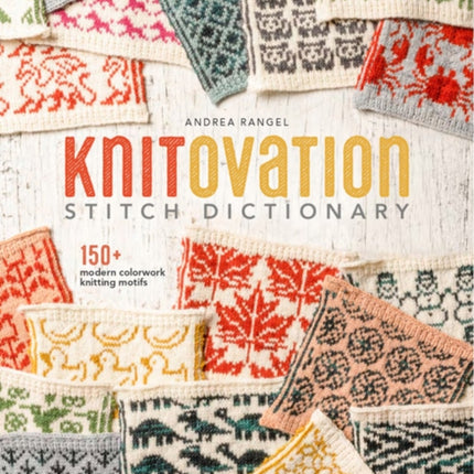 KnitOvation: 150+ Modern Colorwork Knitting Motifs