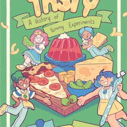 Tasty: A History of Yummy Experiments (A Graphic Novel)