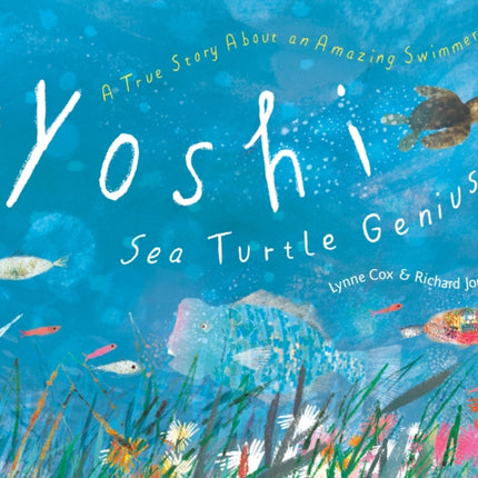 Yoshi, Sea Turtle Genius: A True Story about an Amazing Swimmer