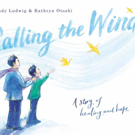 Calling the Wind: A Story of Healing and Hope