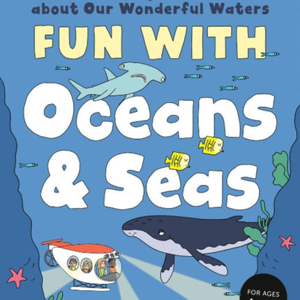 Fun with Oceans and Seas: A Big Activity Book for Kids About Our Wonderful Waters (and Marvelous Marine Life)